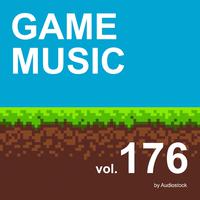 GAME MUSIC, Vol. 176 -Instrumental BGM- by Audiostock