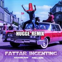 FATTAR INGENTING - (Hugge Remix)