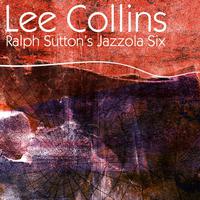 Lee Collins - Ralph Sutton's Jazzola Six