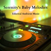 Serenity's Baby Melodies: Ethereal Ambient Music