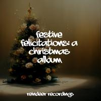 Festive Felicitations: A Christmas Album