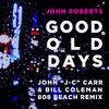 John Roberts - Good Old Days (John 'J-C' Carr & Bill Coleman 808 BEACH Remix)