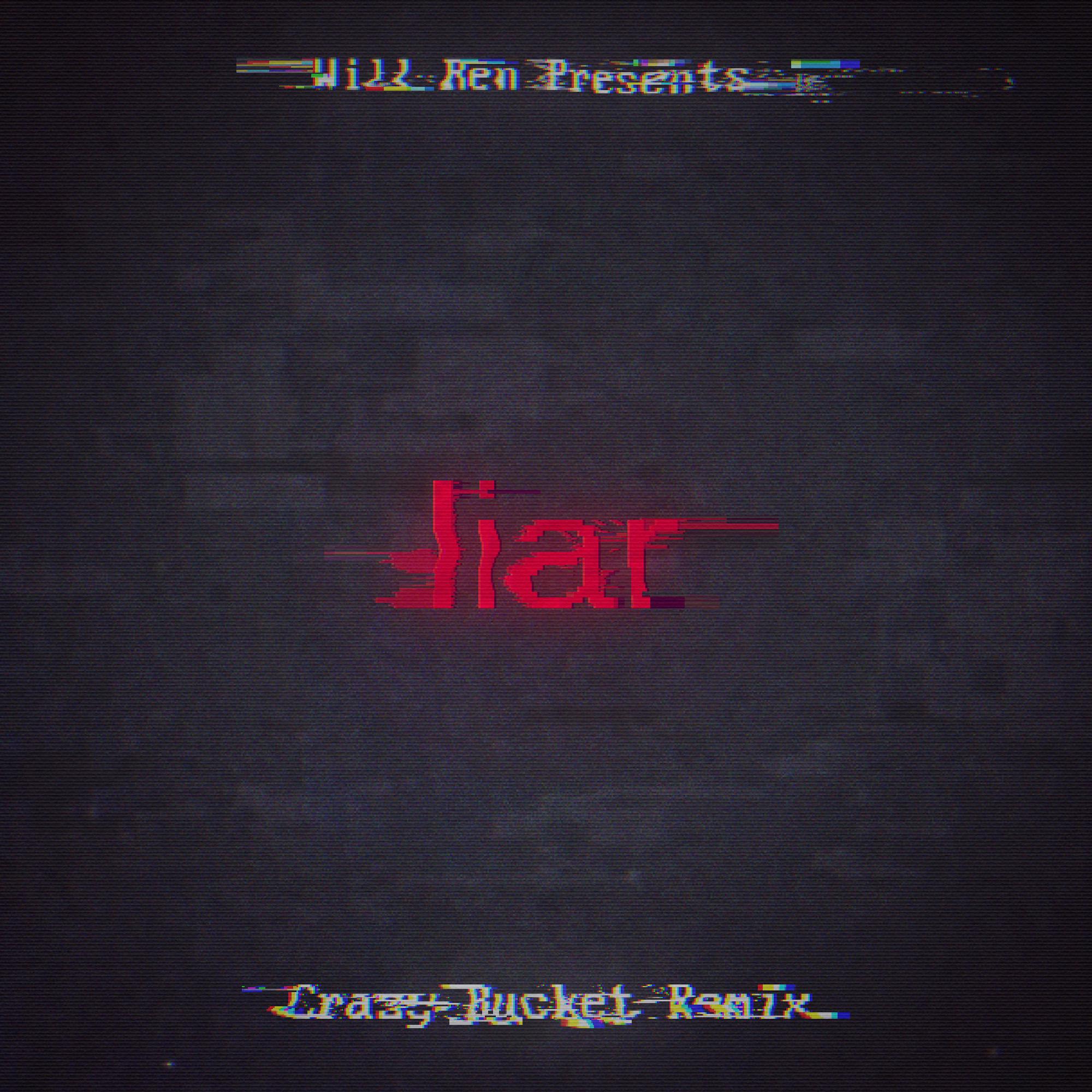 liar (crazy bucket remix)