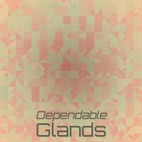 Dependable Glands