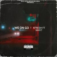 WE ON GO (feat. WHY?)