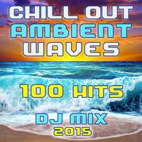 Chill Out Ambient Waves 100 Hits DJ Mix 2015