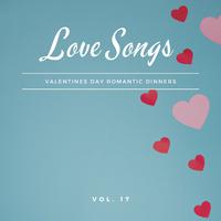 Love Songs - Valentines Day Romantic Dinners, Vol. 17