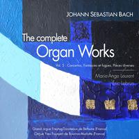 J.S. Bach: The Complete Organ Works, Vol. 5: Concertos, Fantaisies, Orgues de Béthune et de Bourron-Marlotte