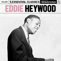 Essential Classics, Vol. 601: Eddie Heywood