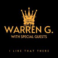 I Like That There: Warren G with Special Guests