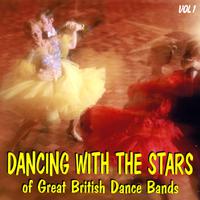 Dancing With the Stars of Great British Dance Bands Vol 1