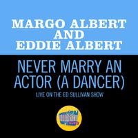 Never Marry An Actor (A Dancer) (Live On The Ed Sullivan Show, April 18, 1954)