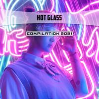 Hot Glass Compilation 2021