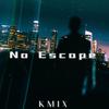 KMIX - No Escape (feat. TG)