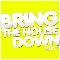 Bring The House Down Part 7