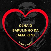 Olha o Barulhinho da Cama Renk (Slowed + Reverb)