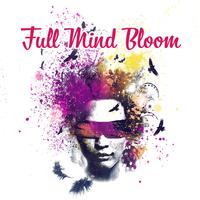 Full Mind Bloom (Hz Frequencies, Deep Awakening, Meditation Trance, Stimulation & Creativity)