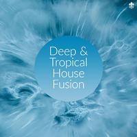 Deep & Tropical House Fusion