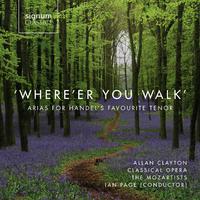 'Where'er You Walk': Arias For Handel's Favourite Tenor