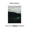 Dre Kiken - Always (Breaux Remix)