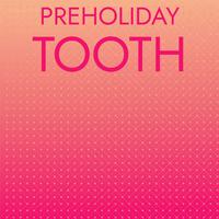 Preholiday Tooth