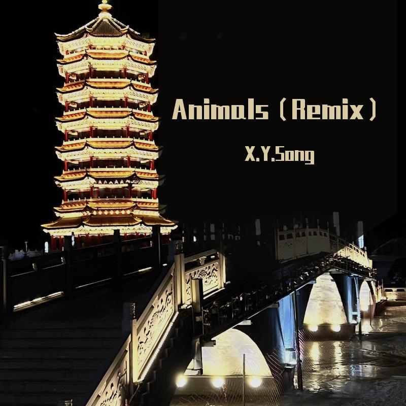 Animals（X.Y.Song remix）