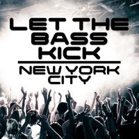 Let the Bass Kick In New York