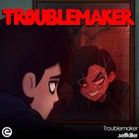 Troublemaker