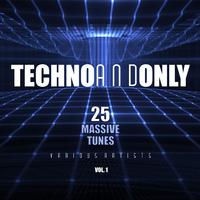 Techno and Only (25 Massive Tunes), Vol. 1