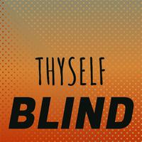 Thyself Blind