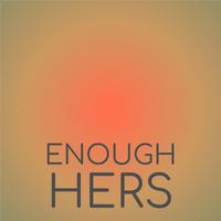 Enough Hers