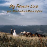 My Forever Love (feat. Mihal Labat & Milica Vizlina)