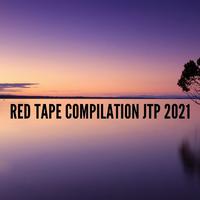 RED TAPE COMPILATION JTP 2021