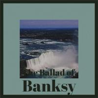 The Ballad of Banksy