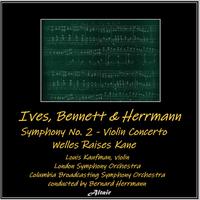 Ives, Bennett & Herrmann: Symphony NO. 2 - Violin Concerto - Welles Raises Kane