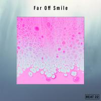 Far Off Smile Beat 22