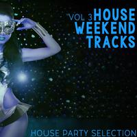 House Weekend Vol 3 - House Party Selection