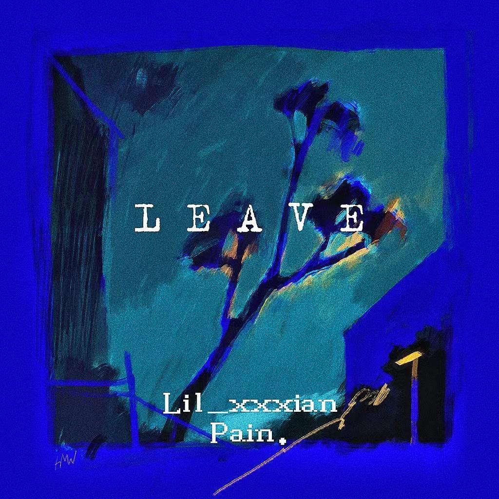 L E A V E_Pain._L E A V E | 在线播放_L E A V E歌词_L E A V E下载 | 网易云音乐
