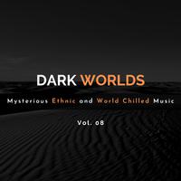 Dark Worlds - Mysterious Ethnic And World Chilled Music Vol. 08