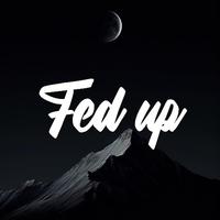 Fed up