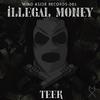 Teek - Illegal Money