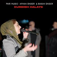 Pari Music Kurdish Halays (feat. Ayhan Önder & Bakan Önder)