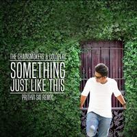 Something Just Like This (Prithvi Sai Remix)