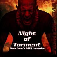 Night of Torment (Black Angel's 2024 Ascension)