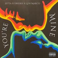 You're Mine (feat. Dreskii & Luh Marco)