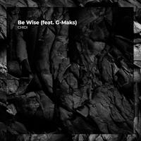 Be Wise (feat. G-Maks)