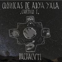 Crónicas de Abya Yala | Capítulo I. Pachacuti