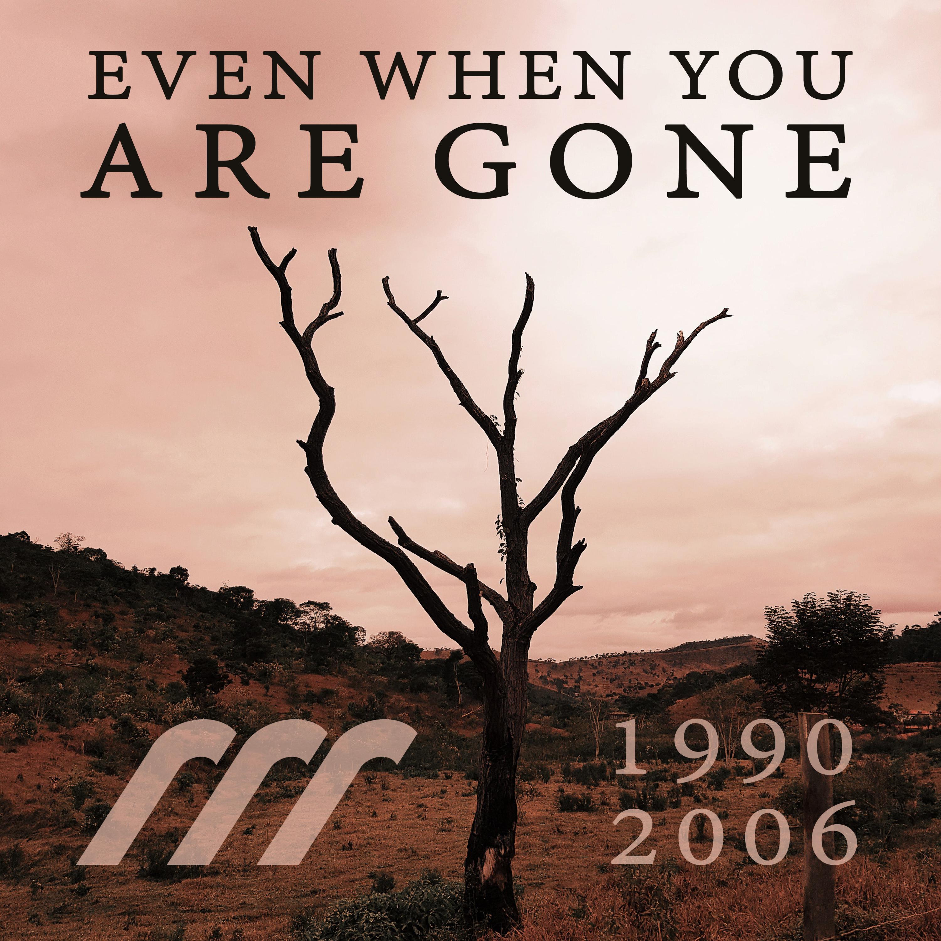 Even When You Are Gone