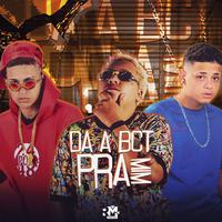 Dá a Bct pra Mim (feat. Mc Pikachu)