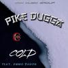 Pike Dugga - Cold